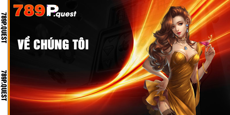 Về Chúng Tôi 789p